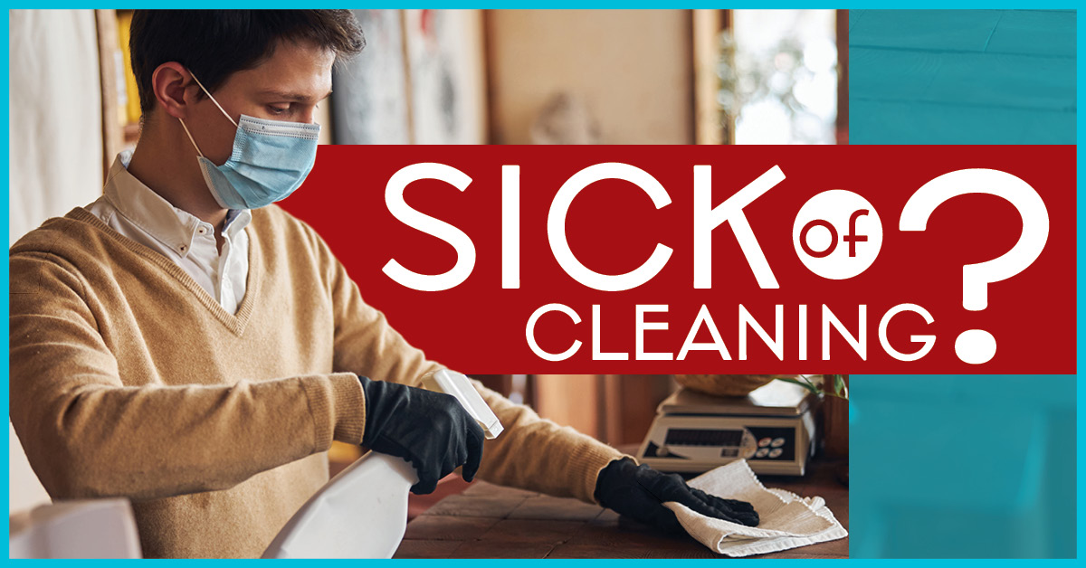 Sick of Cleaning? 5 Tips to Clean Up Your House – And Your Health 