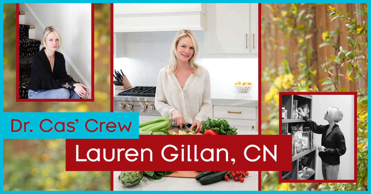 Dr. Cas’ Crew: Lauren Gillan Nutrition